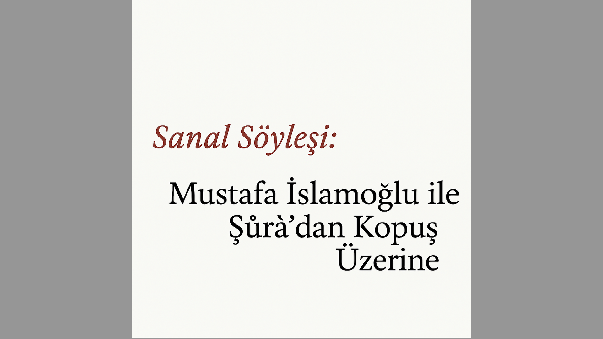 Sanal Söyleşi: Mustafa İslamoğlu İle Şûrâ’dan Kopuş Üzerine 